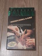 Michael Palmer - Doodverklaard, Boeken, Ophalen of Verzenden, Zo goed als nieuw, Palmer