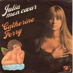 CATHERINE FERRY  -  Julia mon coeur, Gebruikt, 7 inch, Single, Ophalen of Verzenden
