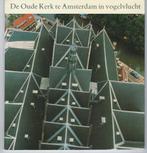 De Oude Kerk te Amsterdam in vogelvlucht - A. van Rooijen, Boeken, Ophalen of Verzenden, Zo goed als nieuw, A. van Rooijen