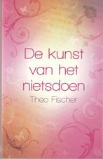 Theo Fischer, De kunst van het nietsdoen, Ophalen of Verzenden, Zo goed als nieuw, Overige wetenschappen