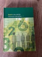 Excel in de praktijk: Grip op je calculaties...!, Boeken, Studieboeken en Cursussen, Ophalen of Verzenden, Zo goed als nieuw, HBO