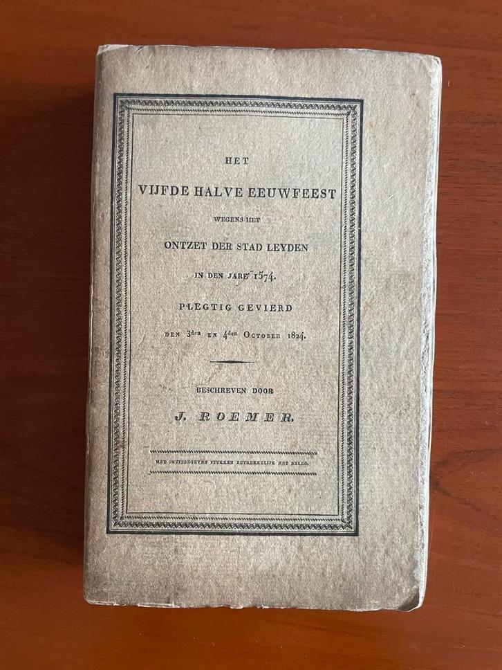 Ontzet Leiden 1574 - Eeuwfeest 1824, Antiek en Kunst, Antiek | Boeken en Bijbels, Ophalen of Verzenden
