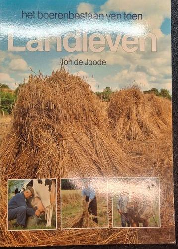 Landleven Het boerenbestaan van toen, door Ton de Joode. beschikbaar voor biedingen