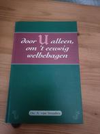 Door U alleen, om 't eeuwig welbehagen - Ds. A. van Straalen, Boeken, Ophalen of Verzenden, Zo goed als nieuw, Ds. A. van Straalen