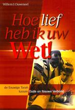 Hoe Lief Heb Ik Uw Wet - Willem J. Ouweneel / 9789063533694, Boeken, Ophalen of Verzenden, Zo goed als nieuw, Willem J. Ouweneel
