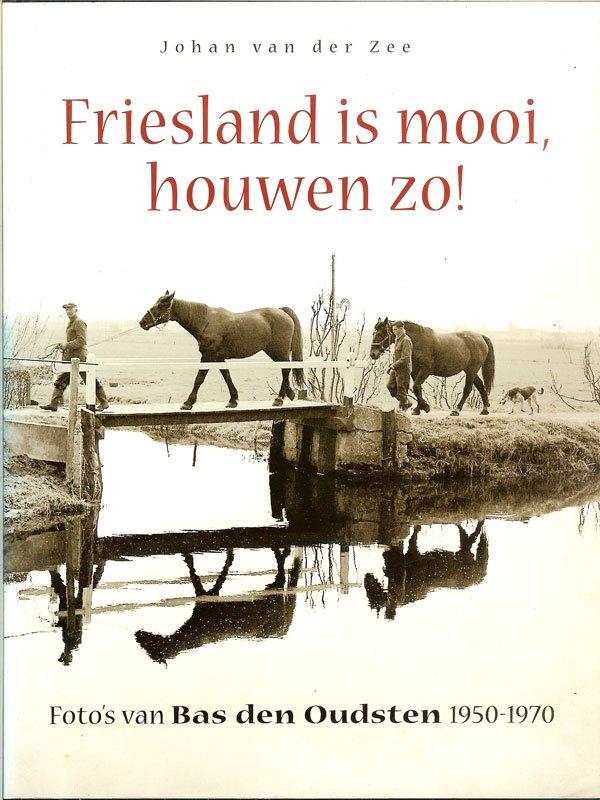 Friesland is mooi, houwen zo!  1950-1970 Bas den Oudsten, Ophalen of Verzenden, Zo goed als nieuw
