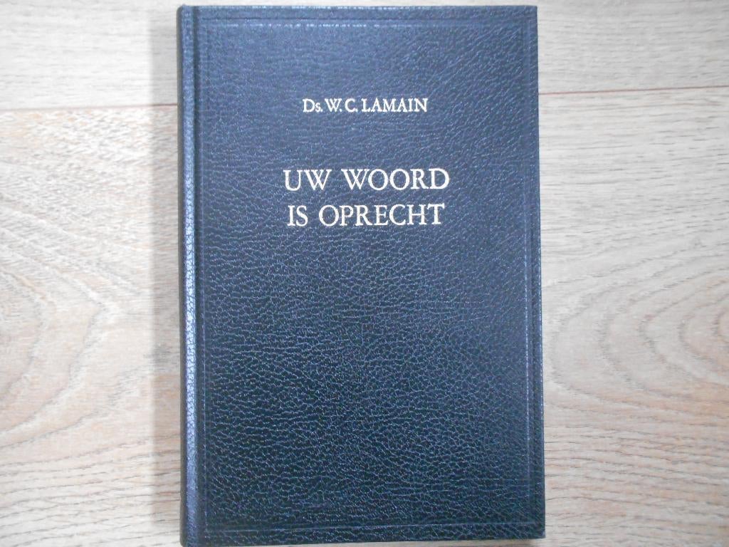 Ds. W.C. Lamain Uw woord is oprecht, Boeken, Ophalen of Verzenden, Zo goed als nieuw, Christendom | Protestants