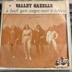 Valley Gazelle - Je hoeft geen zorgen meer te hebben(Single), Gebruikt, 7 inch, Single, Ophalen of Verzenden