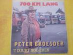 Peter Broesder - 700 km lang - 't duurt nog even, Ophalen