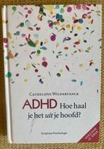 ADHD Hoe haal je het uit je hoofd  Cathelijne Wildervanck, Ophalen of Verzenden, Zo goed als nieuw