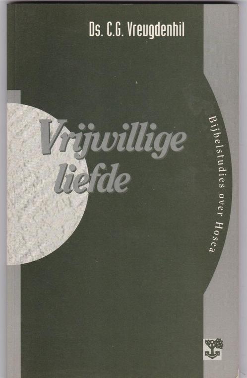 Vreugdenhil, Ds. C.G. – Vrijwillige liefde (Bijbelst. Hosea), Boeken, Godsdienst en Theologie, Nieuw, Christendom | Protestants
