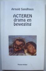 Arnold Sandhaus Acteren -drama en beweging, Theater-atelier, Arnold Sandhaus, Ophalen of Verzenden, Zo goed als nieuw, Toneel