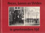Arcen, Lomm en Velden in grootmoeders tijd, Boeken, Geschiedenis | Stad en Regio, 20e eeuw of later, Zo goed als nieuw, Ger Litjens e.a