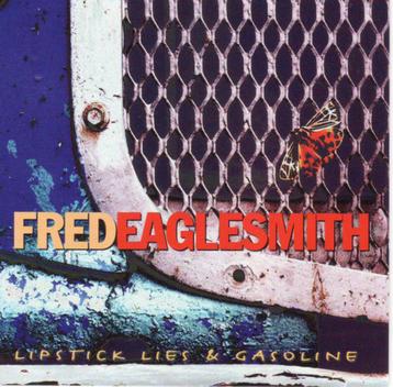 CD Fred Eaglesmith - Lipstick lies & gasoline beschikbaar voor biedingen
