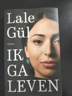 Lale Gül - Ik ga leven, Boeken, Ophalen of Verzenden, Zo goed als nieuw, Lale Gül