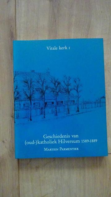 Geschiedenis van (oud) Katholiek Hilversum 1589-1889 beschikbaar voor biedingen