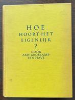 HOE HOORT HET EIGENLIJKJ?  AMY GROSKAMP TEN HAVE., Ophalen of Verzenden, Gelezen