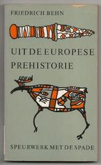 Friedrich Behn -Uit de Europese prehistorie,1e druk uit 1964, Ophalen, Europa, Zo goed als nieuw, Friedrich Behn