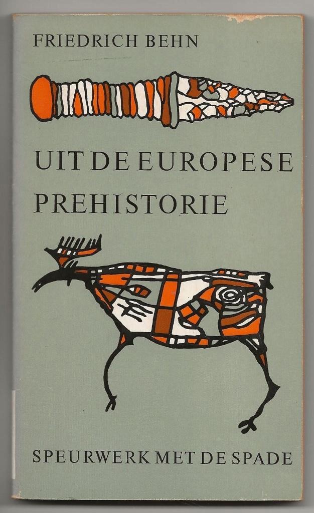 Friedrich Behn -Uit de Europese prehistorie,1e druk uit 1964, Boeken, Geschiedenis | Wereld, Zo goed als nieuw, Europa, Ophalen