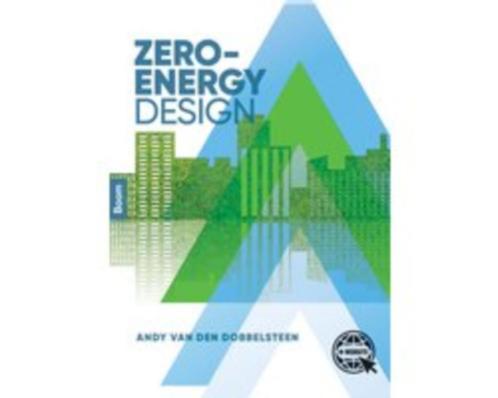 Zero-Energy Design 9789024400485, Boeken, Studieboeken en Cursussen, Zo goed als nieuw, HBO, Beta, Verzenden