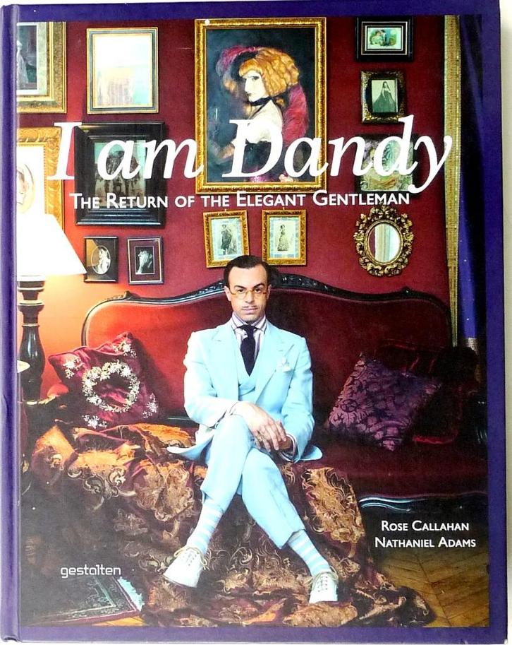 I am Dandy; Schr Callahan; Uitg Gestalten; Datum 2013, Boeken, Mode, Zo goed als nieuw, Mode algemeen, Ophalen of Verzenden