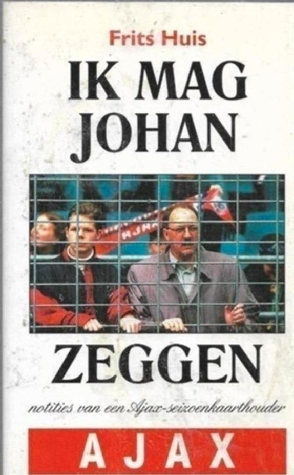 Frits Huis Ik mag Johan zeggen (Johan Cruijff), Boeken, Sportboeken, Zo goed als nieuw, Balsport, Ophalen of Verzenden