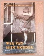 Weg van mijn moeder.Ellen ten Bruggencate, Ophalen of Verzenden, Zo goed als nieuw