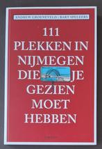 111 Plekken in Nijmegen die je gezien moet hebben, Ophalen of Verzenden, Gelezen, A. Groeneveld  B Speleers