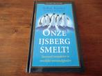 boek - John Kotter - Onze ijsberg smelt!, Gelezen, Ophalen of Verzenden, Management