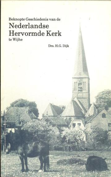Drs. H.G.Dijk - WIJHE Nederlandse hervormde kerk. beknopte g beschikbaar voor biedingen