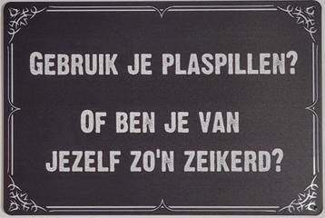 Gebruik je plaspillen zeikerd reclamebord van metaal deco  beschikbaar voor biedingen