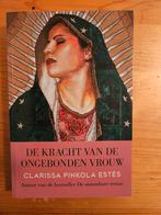 Clarissa Pinkola Estes - De kracht van de ongebonden vrouw, Ophalen of Verzenden, Zo goed als nieuw, Clarissa Pinkola Estes