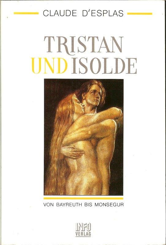 Tristan und Isolde Von Bayreuth bis Monsegur Claude d Esplas, Ophalen of Verzenden, Zo goed als nieuw, Artiest