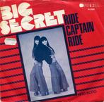 BIG SECRET  -  Ride captain ride, Gebruikt, 7 inch, Single, Ophalen of Verzenden