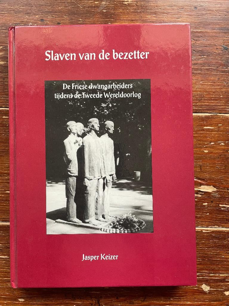 J. Keizer Slaven van de bezetter. De Friese dwangarbeiders, Boeken, Oorlog en Militair, Tweede Wereldoorlog, Nieuw, Ophalen of Verzenden