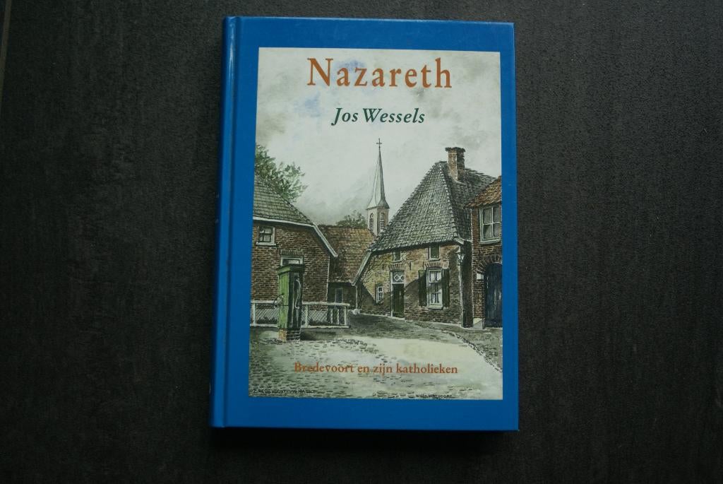 NAZARETH.. Bredevoort en zijn katholieken.. Jos Wessels (HC), Ophalen of Verzenden, Zo goed als nieuw, Gelderland