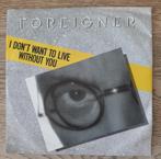 Foreigner ‎– I Don't Want To Live Without You, Pop, Ophalen of Verzenden, 7 inch, Single