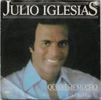 Julio Iglesias - Quiereme Mucho / Pauvres Diables (1979), Gebruikt, Ophalen of Verzenden, R&B en Soul, 7 inch