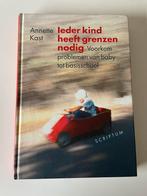 Ieder kind heeft grenzen nodig van Annette Kast, Ophalen of Verzenden, Zo goed als nieuw