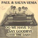 Paul & Salva Venia – Do We Have To Say Goodbye / Good Time D, Ophalen of Verzenden, 1960 tot 1980, Zo goed als nieuw, Overige formaten