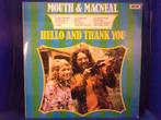 LP: MOUTH & MACNEAL  (HELLO AND THANK YOU), Cd's en Dvd's, Verzenden, 1960 tot 1980, Zo goed als nieuw, 12 inch