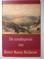 R.M. McCheyne: De zendingsreis van Robert Murray McCheyne., Boeken, R.M. McCheyne:, Christendom | Protestants, Ophalen of Verzenden