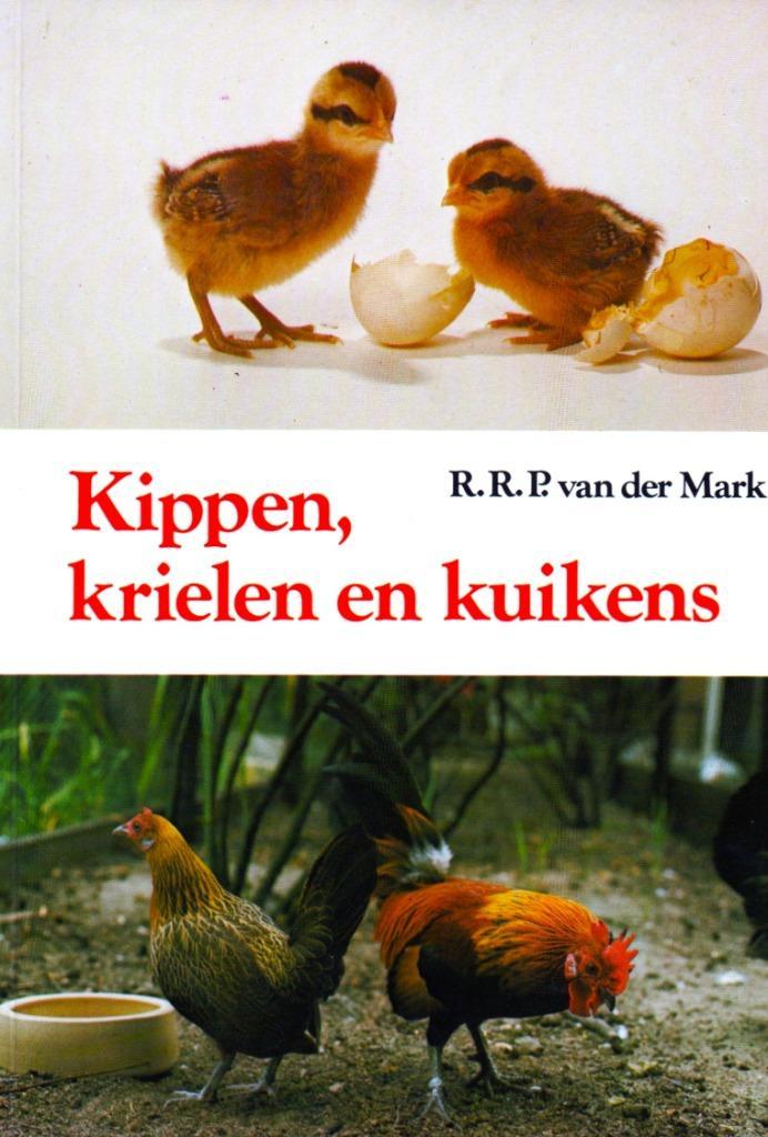 Kippen Krielen en Kuikens - van der Mark / 9789003963604, Boeken, Dieren en Huisdieren, Zo goed als nieuw, Pluimvee, Ophalen of Verzenden