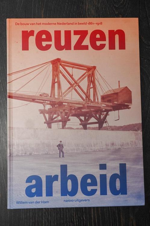 Willem van der Ham - REUZEN ARBEID periode 1861-1918, Boeken, Geschiedenis | Stad en Regio, Zo goed als nieuw, 19e eeuw, Ophalen of Verzenden