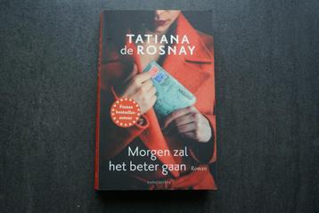 MORGEN ZAL HET BETER GAAN... Tatiana de Rosnay.. (2022) beschikbaar voor biedingen