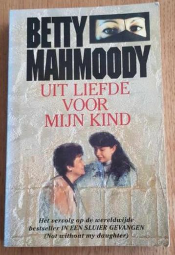 Betty Mahmoody - Uit liefde voor mijn kind beschikbaar voor biedingen