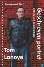 Tom Lanoye - Geschreven Portret * Nieuw * Enige druk *, Nieuw, Ophalen of Verzenden, Nederland