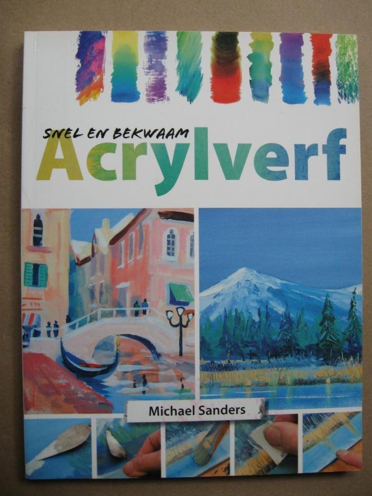 Snel en bekwaam Acrylverf door Michael Sanders, Hobby en Vrije tijd, Schilderen, Zo goed als nieuw, Acrylverf, Ophalen of Verzenden