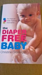 Christine Gross-Loh - The Diaper-Free Baby, Ophalen of Verzenden, Zo goed als nieuw, Opvoeding tot 6 jaar, Christine Gross-Loh