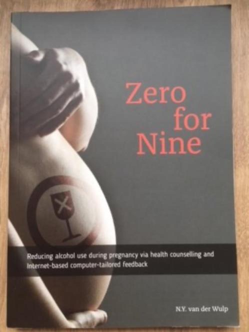 Zero for nine - Reducing alcohol use during pregnancy, Boeken, Studieboeken en Cursussen, Gelezen, WO, Verzenden